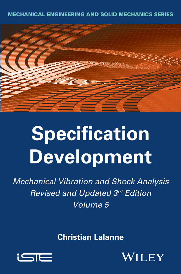 Mechanical Vibration and Shock Analysis, Specification Development - Christian Lalanne,,