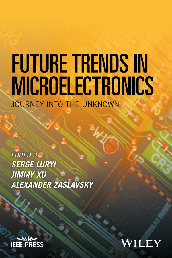 Future Trends in Microelectronics - Serge Luryi, Jimmy Xu, Alexander Zaslavsky