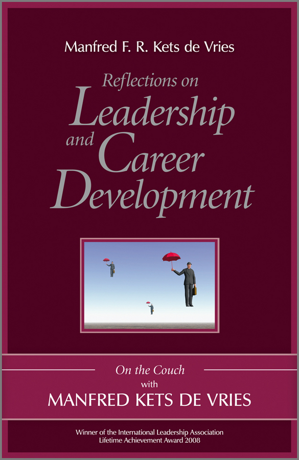 Reflections on Leadership and Career Development - Manfred F. R. Kets de Vries
