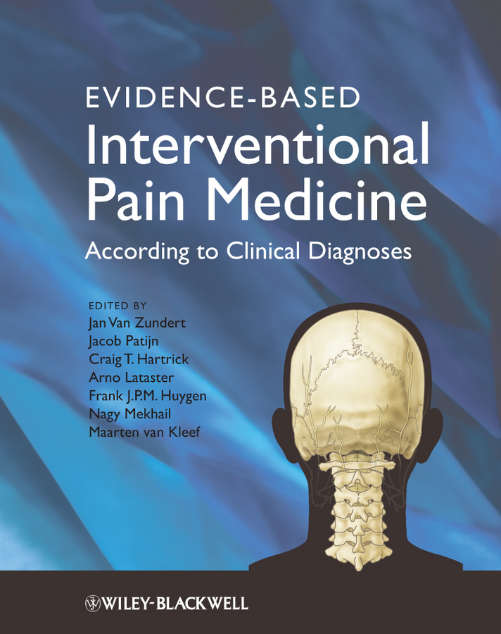 Evidence-Based Interventional Pain Medicine - Jan Van Zundert, Jacob Patijn, Craig Hartrick, Arno Lataster, Frank Huygen, Nagy Mekhail, Maarten van Kleef