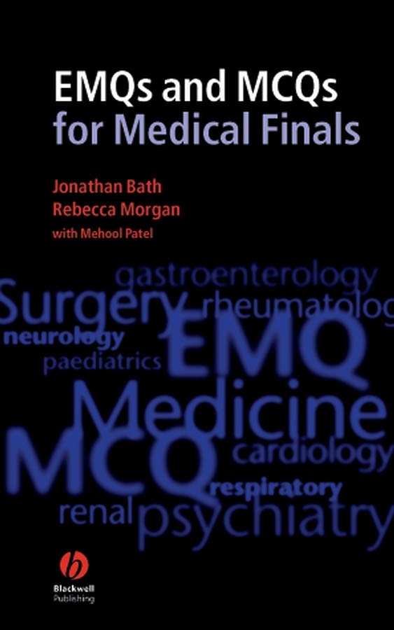 EMQs and MCQs for Medical Finals - Jonathan Bath, Rebecca Morgan, Mehool Patel