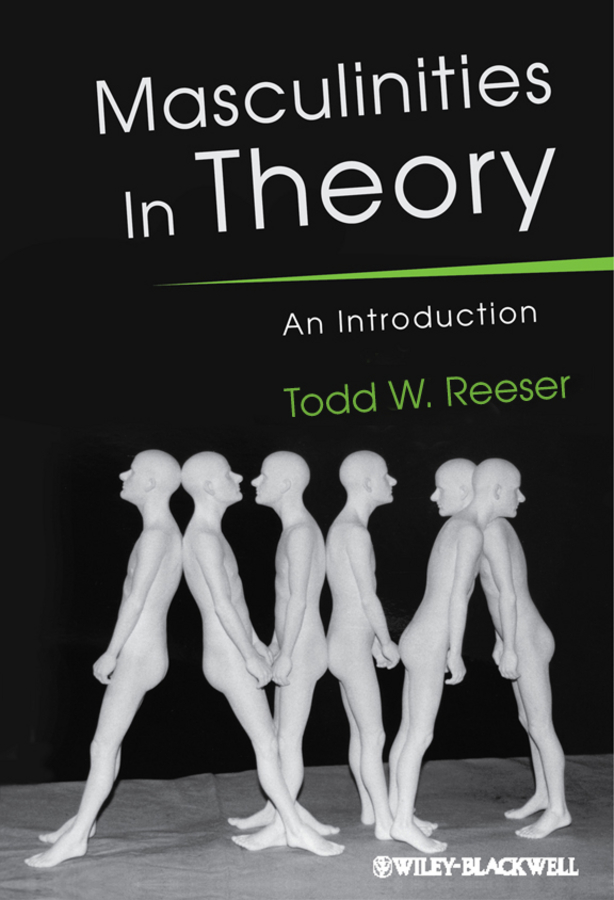 Masculinities in Theory - Todd W. Reeser