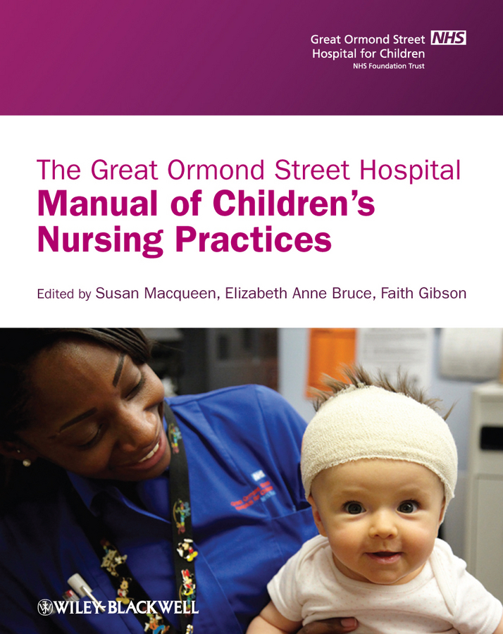 The Great Ormond Street Hospital Manual of Children's Nursing Practices - Susan Macqueen, Elizabeth Anne Bruce, Faith Gibson