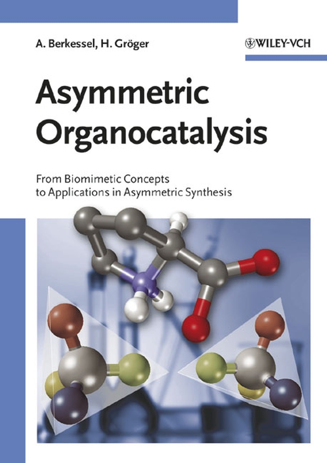 Asymmetric Organocatalysis - Albrecht Berkessel, Harald Gröger