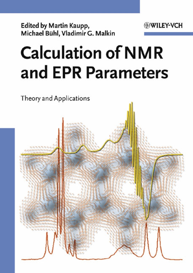 Calculation of NMR and EPR Parameters - Martin Kaupp, Michael Bühl, Vladimir G. Malkin
