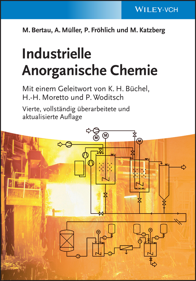 Industrielle Anorganische Chemie - Martin Bertau, Armin Müller, Peter Fröhlich, Michael Katzberg, Karl Heinz Büchel, Hans-Heinrich Moretto, Dietmar Werner