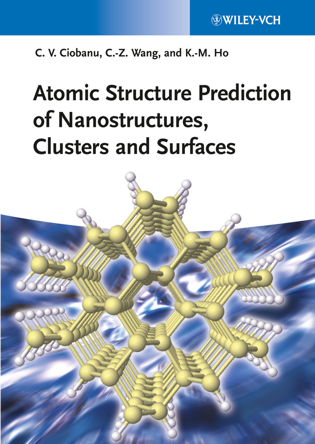 Atomic Structure Prediction of Nanostructures, Clusters and Surfaces - Cristian V. Ciobanu, Cai-Zhuan Wang, Kai-Ming Ho