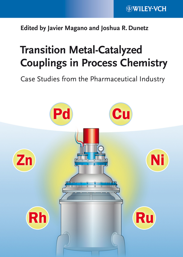 Transition Metal-Catalyzed Couplings in Process Chemistry - Javier Magano, Joshua R. Dunetz