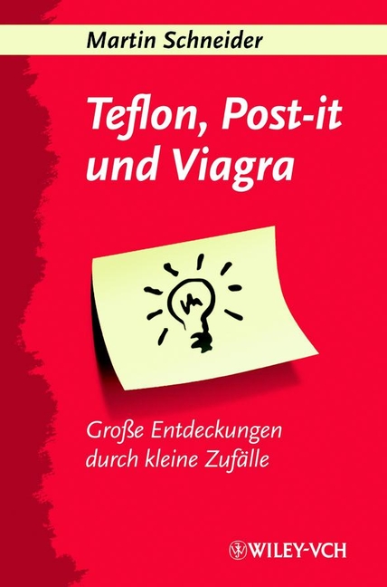 Teflon, Post-it und Viagra - Martin Schneider