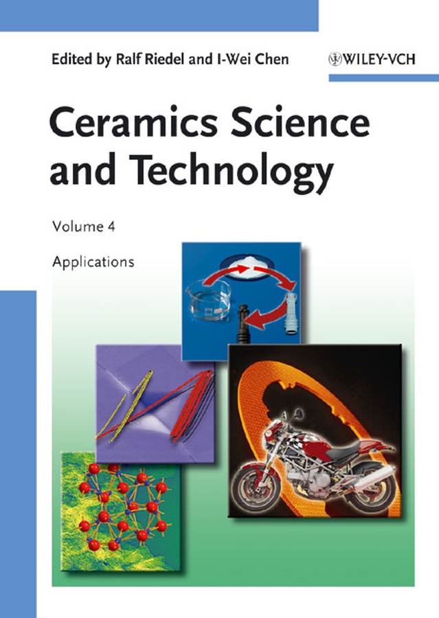 Ceramics Science and Technology, Volume 4 - Ralf Riedel, I-Wei Chen