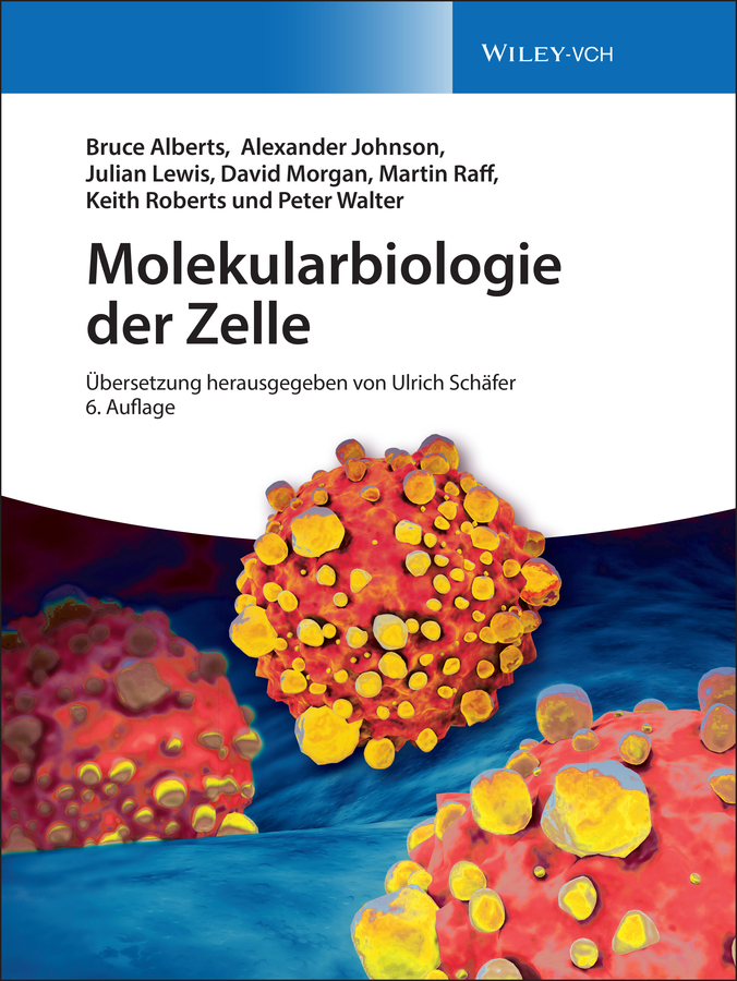 Molekularbiologie der Zelle - Bruce Alberts, Alexander D. Johnson, Julian Lewis, David Morgan, Martin Raff, Keith Roberts, Peter Walter