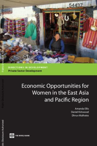 Economic Opportunities for Women in the East Asia and Pacific region - Amanda Ellis, Daniel Kirkwood, Dhruv Malhotra