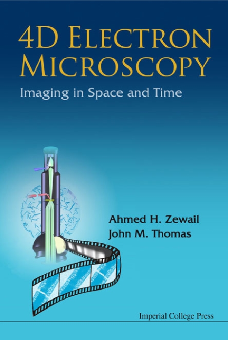 4d Electron Microscopy: Imaging In Space And Time - Ahmed H Zewail, John Meurig Thomas