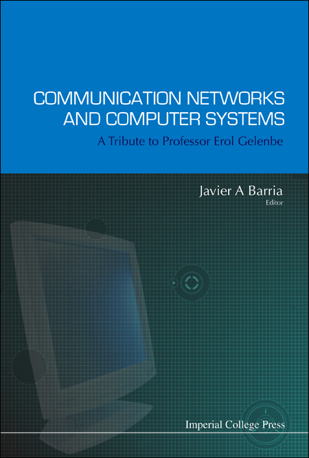 Communication Networks And Computer Systems: A Tribute To Professor Erol Gelenbe - Javier A Barria