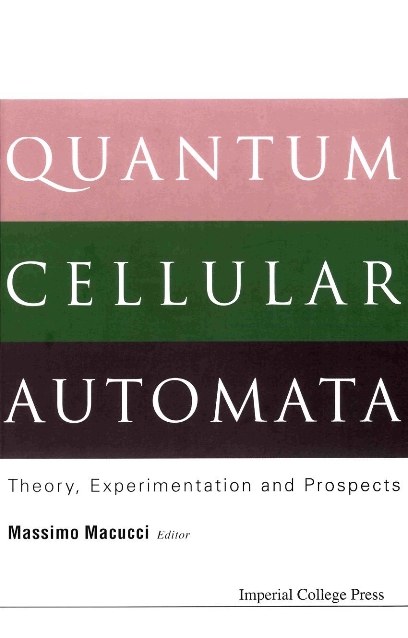 Quantum Cellular Automata: Theory, Experimentation And Prospects - Massimo Macucci