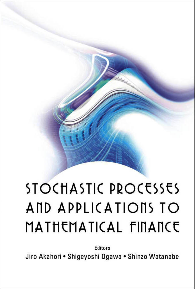 Stochastic Processes And Applications To Mathematical Finance - Proceedings Of The Ritsumeikan International Symposium - Jiro Akahori, Shigeyoshi Ogawa, Shinzo Watanabe