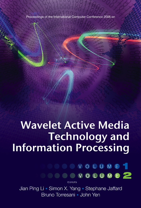 Wavelet Active Media Technology And Information Processing (In 2 Volumes) - Proceedings Of The International Computer Conference 2006 - ,,Jian Ping Li, Simon X Yang, Stephane Jaffard