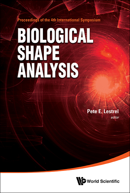 Biological Shape Analysis - Proceedings Of The 4th International Symposium - Pete E Lestrel