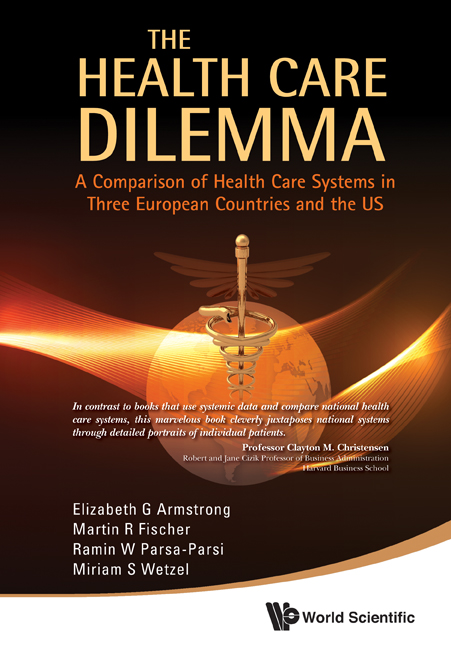 Health Care Dilemma, The: A Comparison Of Health Care Systems In Three European Countries And The Us - Elizabeth G Armstrong, Martin R Fischer, Ramin W Parsa-parsi
