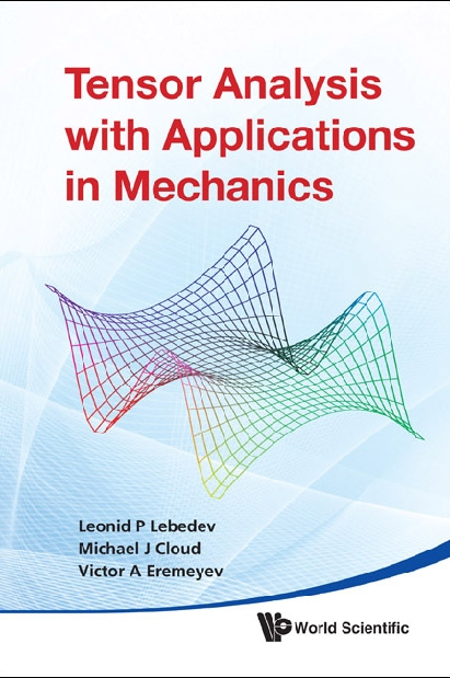 Tensor Analysis With Applications In Mechanics - Leonid P Lebedev, Michael J Cloud, Victor A Eremeyev