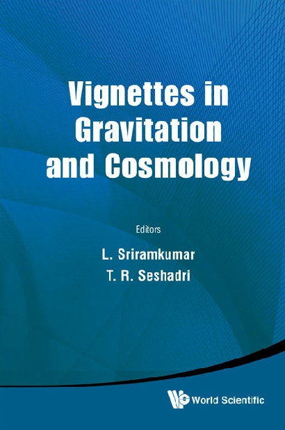 Vignettes In Gravitation And Cosmology - Lakshmanan Sriramkumar, T R Seshadri