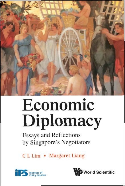 Economic Diplomacy: Essays And Reflections By Singapore's Negotiators - Li Lin Chang, Margaret Liang, Chin Leng Lim