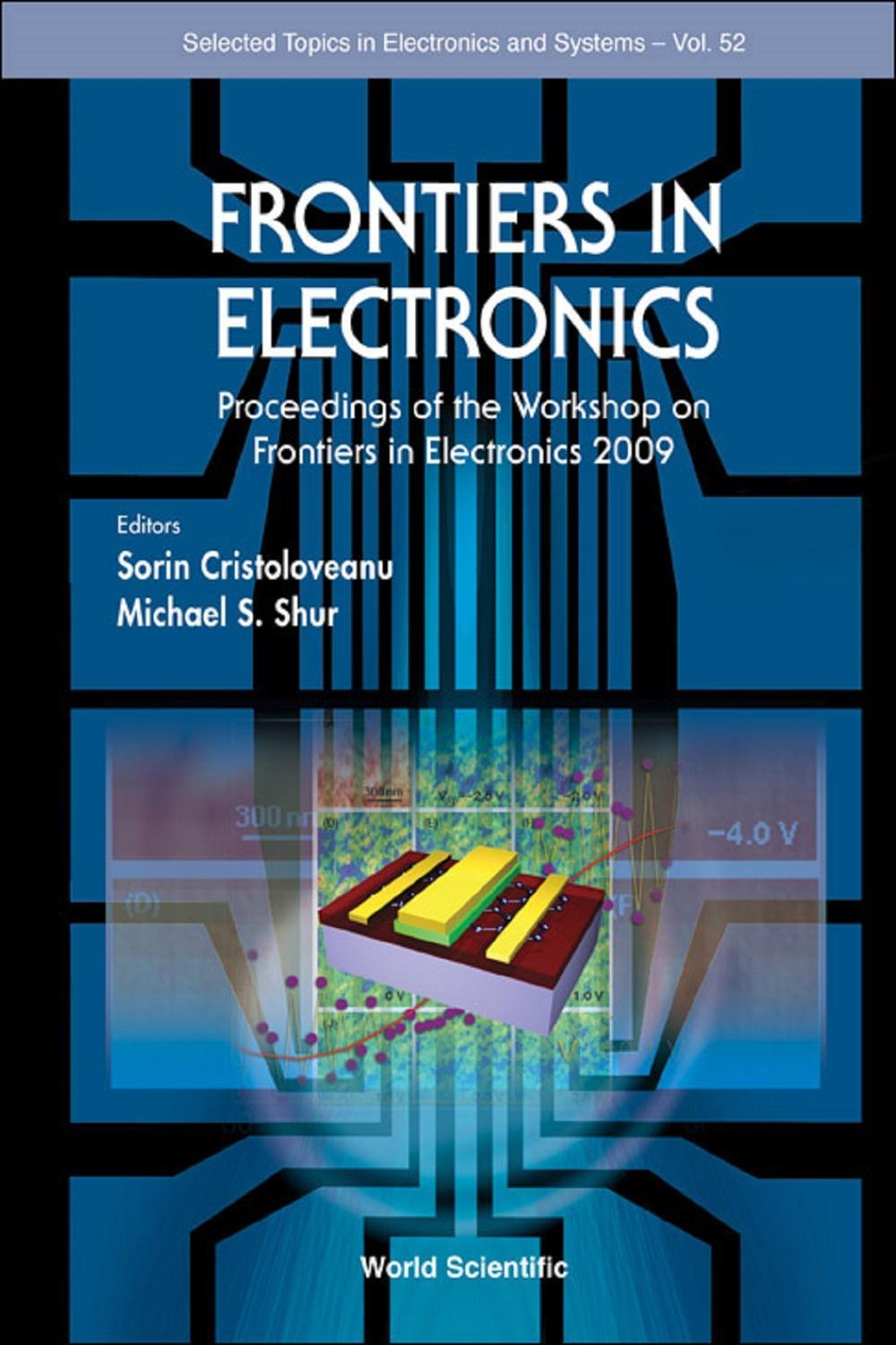Frontiers In Electronics - Proceedings Of The Workshop On Frontiers In Electronics 2009 - Sorin Cristoloveanu, Michael S Shur