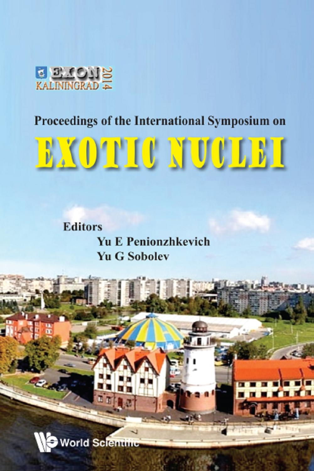 Exotic Nuclei: Exon-2014 - Proceedings Of International Symposium - Yu E Penionzhkevich, Yu G Sobolev