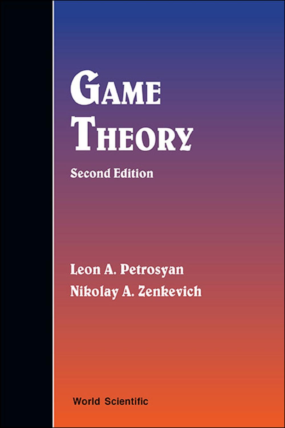 Game Theory (Second Edition) - Leon A Petrosyan, Nikolay A Zenkevich